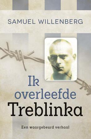 Ik overleefde Treblinka - Samuel Willenberg Ik overleefde Treblinka - Samuel Willenberg