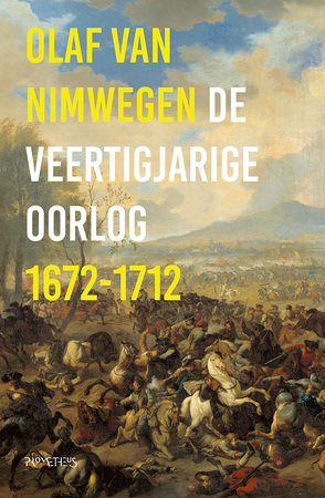 De veertigjarige oorlog 1672-1712 - Olaf van Nimwegen