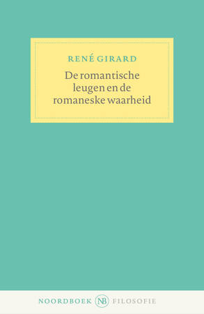 De romantische leugen en de romaneske waarheid  - René  Girard  