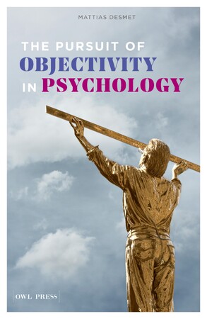 The Pursuit of objectivity in Psychology - Mattias Desmet