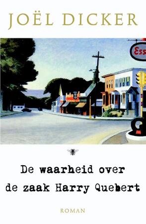 De waarheid over de zaak Harry Quebert - Joël Dicker De waarheid over de zaak Harry Quebert - Joël Dicker