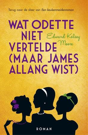 Wat Odette niet vertelde (maar James allang wist) - Edward Kelsey Moore Wat Odette niet vertelde (maar James allang wist) - Edward Kelsey Moore
