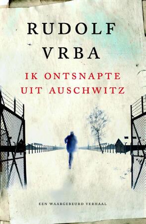 Ik ontsnapte uit Auschwitz - Rudolf Vrba Ik ontsnapte uit Auschwitz - Rudolf Vrba