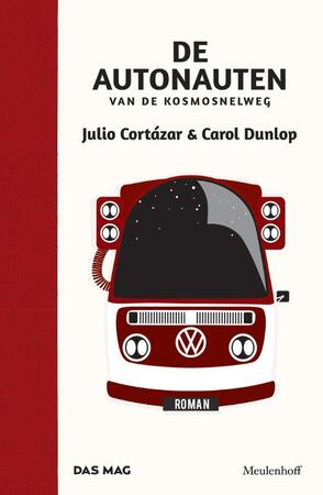 De autonauten van de kosmosnelweg - Julio Cortazar, Carol Dunlop De autonauten van de kosmosnelweg - Julio Cortazar, Carol Dunlop