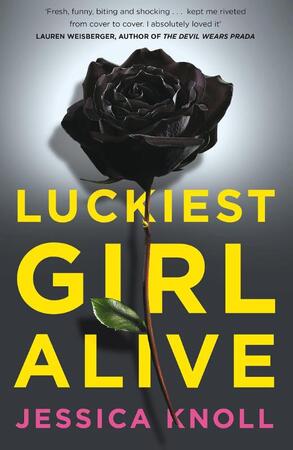 Luckiest Girl Alive - Jessica Knoll Luckiest Girl Alive - Jessica Knoll