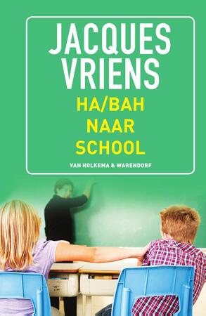 Ha/bah naar school - Jacques Vriens Ha/bah naar school - Jacques Vriens