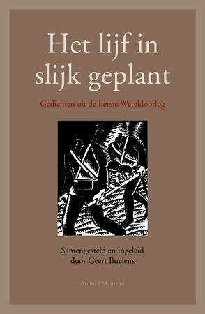 Het lijf in slijk geplant - Geert Buelens Het lijf in slijk geplant - Geert Buelens
