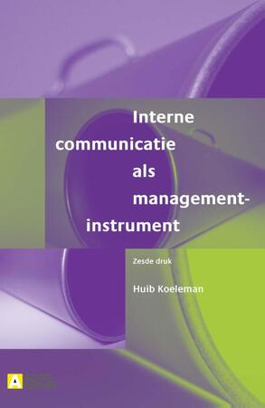 Interne communicatie als managementinstrument - Huib Koeleman Interne communicatie als managementinstrument - Huib Koeleman