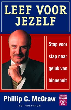 Leef voor jezelf - Philip Mcgraw Leef voor jezelf - Philip Mcgraw