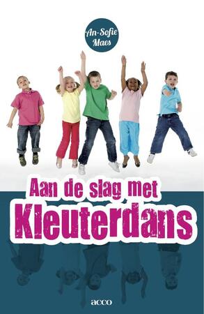Aan de slag met kleuterdans - An-Sofie Maes Aan de slag met kleuterdans - An-Sofie Maes