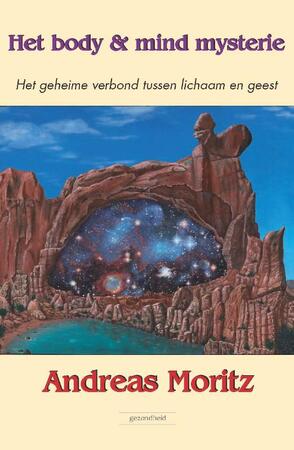Het body en mind mysterie - Andreas Moritz Het body en mind mysterie - Andreas Moritz