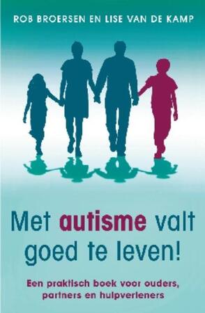 Met autisme valt goed te leven! - Rob Broersen, Lise van de Kamp Met autisme valt goed te leven! - Rob Broersen, Lise van de Kamp