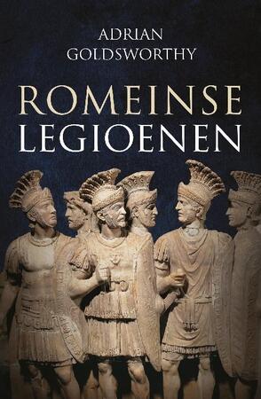 Romeinse legioenen - Adrian Goldsworthy Romeinse legioenen - Adrian Goldsworthy