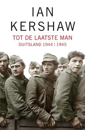 Tot de laatste man - Ian Kershaw Tot de laatste man - Ian Kershaw