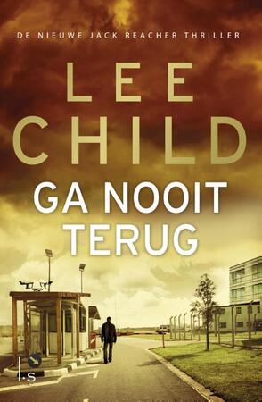 Ga nooit terug - Lee Child Ga nooit terug - Lee Child