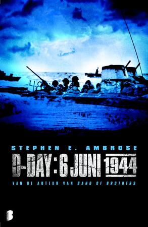 D-Day: 6 juni 1944 - Stephen E Ambrose D-Day: 6 juni 1944 - Stephen E Ambrose