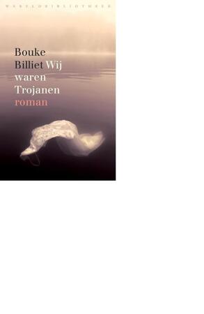 Wij waren Trojanen - Bouke Billiet Wij waren Trojanen - Bouke Billiet