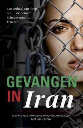 Gevangen in Iran - Maryam Rostampour, Marziyeh Amirizadeh Gevangen in Iran - Maryam Rostampour, Marziyeh Amirizadeh