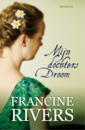 Mijn dochters droom - Francine Rivers Mijn dochters droom - Francine Rivers