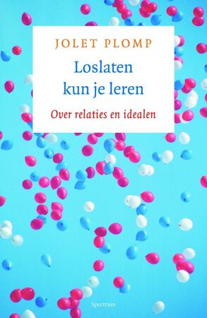 Loslaten kun je leren - Jolet Plomp Loslaten kun je leren - Jolet Plomp