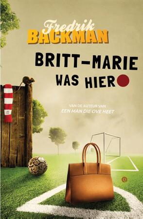 Britt-Marie was hier - Fredrik Backman Britt-Marie was hier - Fredrik Backman