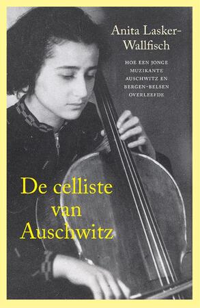 De celliste van Auschwitz - Anita Lasker-Wallfisch De celliste van Auschwitz - Anita Lasker-Wallfisch