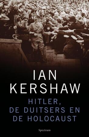 Hitler, de Duitsers en de Holocaust - I. Kershaw Hitler, de Duitsers en de Holocaust - I. Kershaw