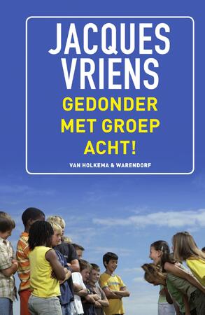 Gedonder met groep acht! - Jacques Vriens Gedonder met groep acht! - Jacques Vriens