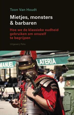 Mietjes, monsters en barbaren - Toon Van Houdt Mietjes, monsters en barbaren - Toon Van Houdt