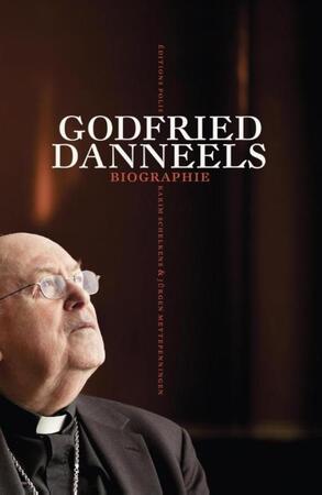 Godfried Danneels - Biographie - Karim Schelkens, Jürgen Mettepenningen Godfried Danneels - Biographie - Karim Schelkens, Jürgen Mettepenningen