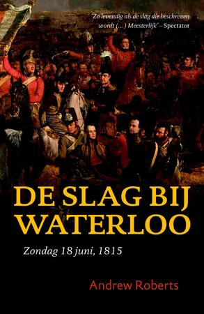 De Slag bij Waterloo - Andrew Roberts De Slag bij Waterloo - Andrew Roberts