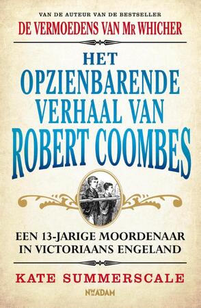 Het opzienbarende verhaal van Robert Coombes - Kate Summerscale Het opzienbarende verhaal van Robert Coombes - Kate Summerscale