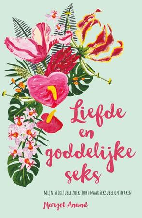 Liefde en goddelijke seks - Margot Anand Liefde en goddelijke seks - Margot Anand
