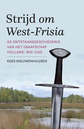 Strijd om West-Frisia - Kees Nieuwenhuijsen Strijd om West-Frisia - Kees Nieuwenhuijsen