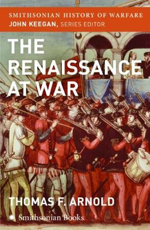The Renaissance at War - Thomas F. Arnold