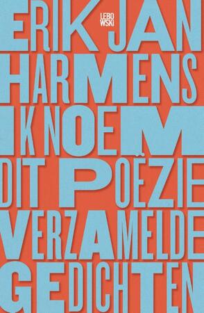 Ik noem dit poezie - Erik Jan Harmens Ik noem dit poezie - Erik Jan Harmens
