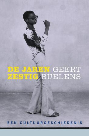 De jaren zestig - Geert Buelens De jaren zestig - Geert Buelens