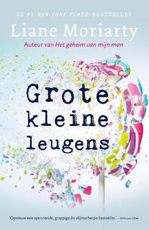 Grote kleine leugens - Liane Moriarty Grote kleine leugens - Liane Moriarty