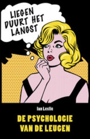 Liegen duurt het langst - Ian Leslie Liegen duurt het langst - Ian Leslie