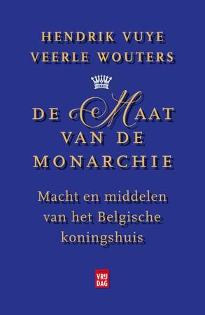 De maat van de monarchie - Hendrik Vuye, Veerle Wouters