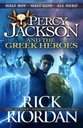 Percy Jackson and the Greek Heroes - Rick Riordan Percy Jackson and the Greek Heroes - Rick Riordan