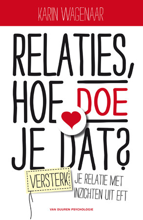 Relaties, hoe doe je dat? - Karin Wagenaar Relaties, hoe doe je dat? - Karin Wagenaar