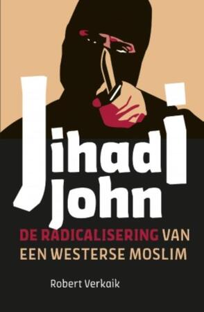 Jihadi John - Robert Verkaik Jihadi John - Robert Verkaik