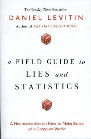 A Field Guide to Lies - Daniel Levitin A Field Guide to Lies - Daniel Levitin