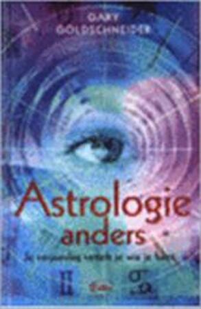 Astrologie anders - Gary Goldschneider, Berthe Meijer Astrologie anders - Gary Goldschneider, Berthe Meijer