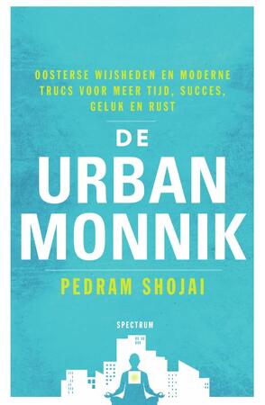De urban monnik - Pedram Shojai De urban monnik - Pedram Shojai