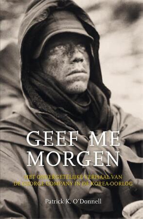 Geef me morgen - Patrick K. O'Donnell Geef me morgen - Patrick K. O'Donnell
