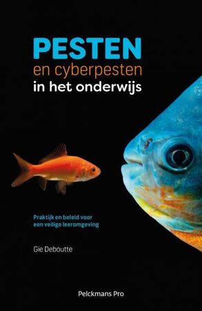 Pesten en cyberpesten in het onderwijs - Gie Deboutte