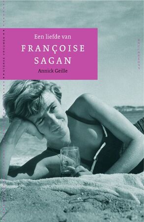 Een liefde van Francoise Sagan - Annick Geille Een liefde van Francoise Sagan - Annick Geille