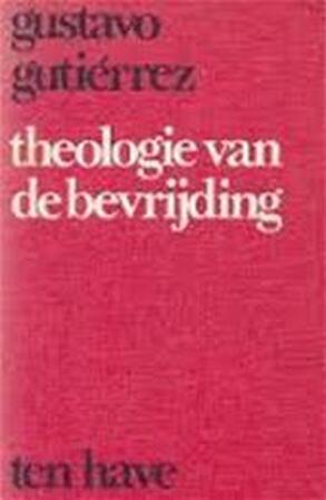 Theologie van de bevrijding - Gustavo Gutiérrez, R.M.K. Grijp